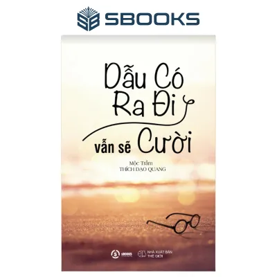 Sách - Dẫu Có Ra Đi Vẫn Sẽ Cười - SBOOKS