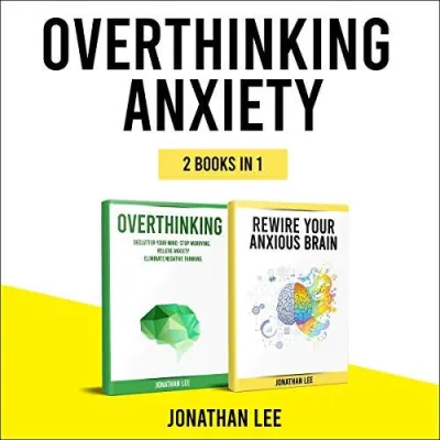 (Audible in CDs) Overthinking Anxiety 2 Books in 1 Overthinking and Rewire Your Anxious Brain: The Complete Guide to Rewire Your Brain and Overcome Anxiety Panic Attacks Fear Worry and Shyness