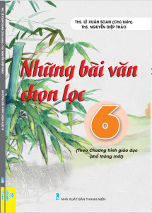 Sách Những bài văn chọn lọc 6 (Chương trình giáo dục phổ thông mới) - ndbooks