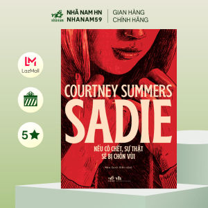 Sách - SADIE - Nếu cô chết sự thật sẽ bị chôn vùi ( Courtiney Summers) (Nhã Nam)