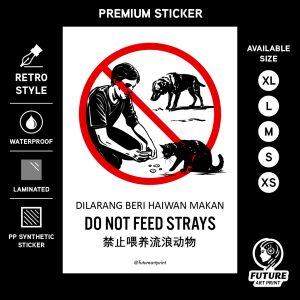 Do Not Feed Strays. Dilarang Beri Haiwan Makan. 禁止喂养流浪动物. Dog Cat Anjing Kucing Terbiar. Premium Sticker Prohibition Sign. Prohibited Label Notice Signage. Laminated Waterproof Scratch Resistant. Suitable for Indoor and Outdoor.