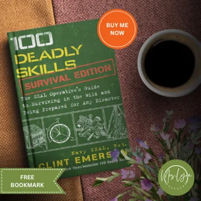 100 Deadly Skills: Survival Edition: The SEAL Operatives Guide to Surviving in the Wild - Paperback