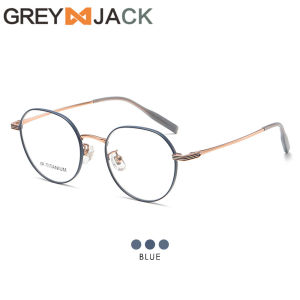 Grey Jack Frame Kacamata Bahan Titanium Model Bulat Oval Ringan Kokoh Fashion Pria Wanita Bisnis Style Simple Ringan Bisa Minus Antiradiasi Bluecromic 98564