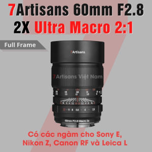 Ống kính 7Artisans 60mm F2.8 2X Ultra Macro 2:1 dành cho Full-Frame Sony E Canon RF Nikon Z và Leica L