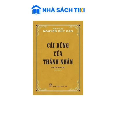 Sách Cái Dũng Của Thánh Nhân (Thu Giang Nguyễn Duy Cần) (Tái Bản) - NXB Trẻ