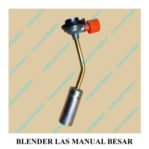 BLMR KEPALAS LAS GAS MANUAL BESAR/BLENDER LAS MANUAL BESAR