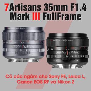 Ống kính 7Artisans 35mm F1.4 Mark III Full Frame dành cho các ngàm Sony EF Leica L Canon EOS RF Nikon Z