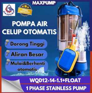 MAXPUMP POMPA CELUP AIR KOTOR BERSIH POMPA CELUP AIR KOTOR 1PHASE POMPA OTOMATIS 1.1kw 0.75kw POMPA CELUP STAINLESS 220V