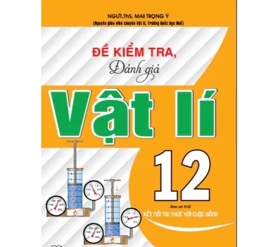Sách - Đề kiểm tra đánh giá vật lí 12 (Bám sát sgk kết nối tri thức với cuộc sông) - HA