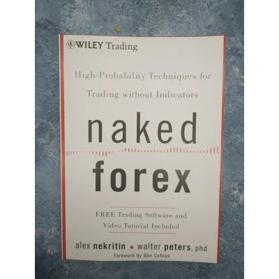 Naked Forex: High-Probability Techniques For Trading Without Indicators