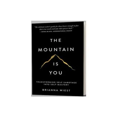 The Mountain Is You: Transforming Self-Sabotage Into Self-Mastery
