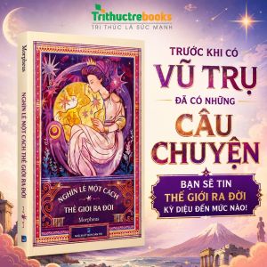 Sách - Nghìn lẻ một cách thế giới ra đời - Khám Phá Những Câu Chuyện Khai Thiên Lập Địa Kỳ Vĩ