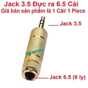 Jack chuyển 3.5 ra 6.5 - Jack 3.5 đực ra 6.5 cái - Jack chuyển đầu 3.5 sang 6.5 - 1 CÁI