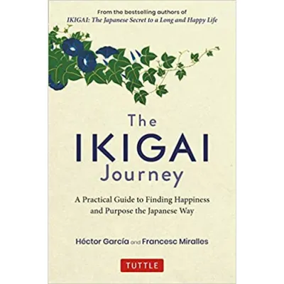EBOOK The Ikigai Journey A Practical Guide to Finding Happiness and Purpose the Japanese Way [Full Version]