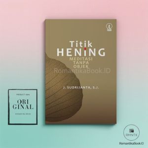 Buku Titik Hening: Meditasi Tanpa Objek - J. Sudarminta S.J. | Kanisius Romantika Book