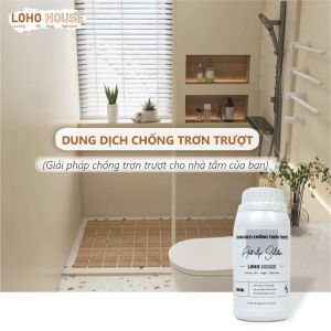 Dung dịch chống trơn trượt LOHO HOUSE - Chống trơn trượt sàn nhà tắm một cách hiệu quả