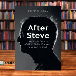 After Steve: How Apple became a Trillion-Dollar Company and Lost Its Soul by Tripp Mickle [High Quality Paperback]