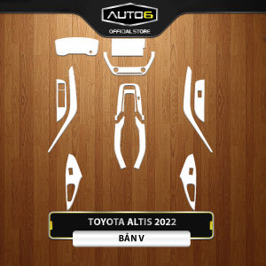 TOYOTA ALTIS 2022-2024 - Film PPF chống xước nội thất ô tô - AUTO6 Cam kết chuẩn form chống xước và che mờ các vết xước cũ hiệu quả