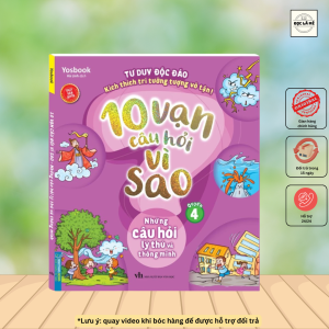 10 vạn câu hỏi vì sao - Những câu hỏi lý thú và thông minh (quyển 4) (Tái bản)