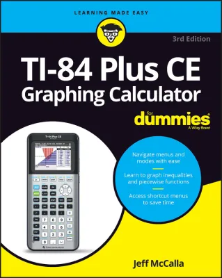 TI-84 PLUS CE GRAPHING CALCULATOR FOR DUMMIES 3RD EDITION [Paperback] by Jeff McCalla