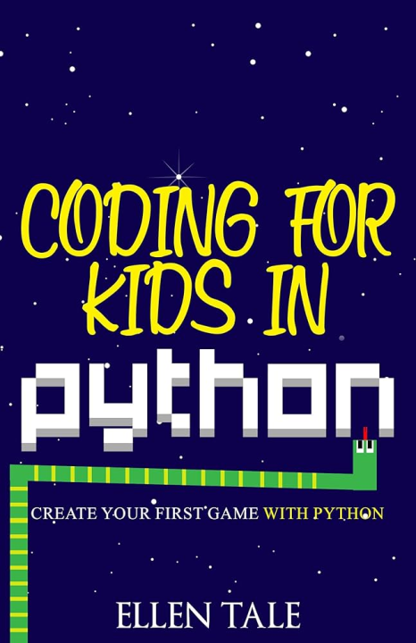 Coding for Kids in Python: Create Your First Game with Python | Lazada