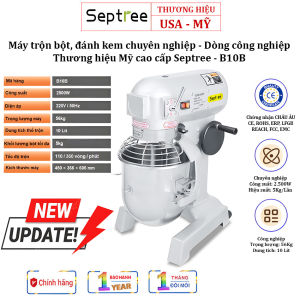 Máy trộn bột đánh kem 10 lít chuyên nghiệp 3 trong 1 - Dòng công nghiệp. Thương hiệu Mỹ cao cấp Septree - B10B