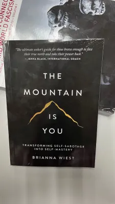 The Mountain Is You: Transforming Self-Sabotage Into Self-Mastery by Brianna Wiest
