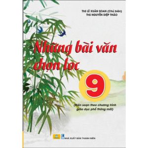 Sách - Những Bài Văn Chọn Lọc 9 - Biên soạn theo chương trình GDPT mới - ndbooks