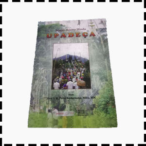 Buku Upadeca Upadesa Agama Hindu IB Sudarsana