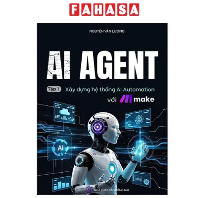 Fahasa - Sách - AI Agent - Xây Dựng Hệ Thống AI Automation Với Make
