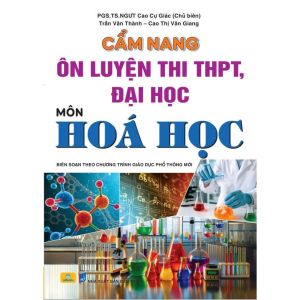 Sách - Cẩm Nang Ôn Luyện Thi THPT Đại Học Môn Hóa Học - Biên soạn theo chương trình GDPT mới - ndbooks