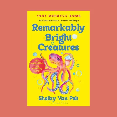 Remarkably Bright Creatures: A Novel