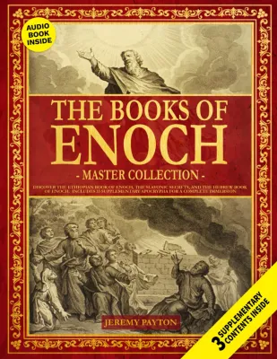 The Books of Enoch Master Collection: Discover the Ethiopian Book of Enoch the Slavonic Secrets and the Hebrew Book of Enoch. Includes 33 Supplementary Apocrypha for a Complete Immersion: Payton Jeremy Payton Jeremy: 9781916825031: Books