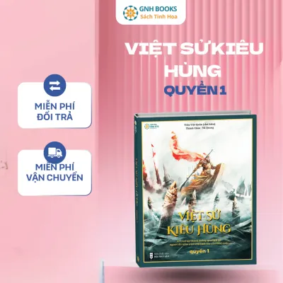 Sách Lịch Sử - Việt sử kiêu hùng (Quyển 1) - Tìm về cội nguồn dân tộc Hành Trình Dựng Nước - GNHBooks
