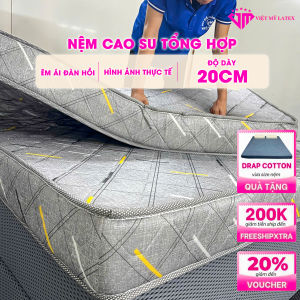 TẶNG DRAP Nệm dày 20cm nệm cao su tổng hợp Việt Mỹ Latex bảo hành 10 năm giao hàng toàn quốc