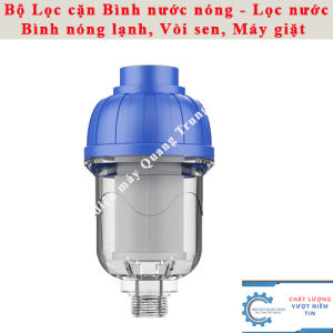 Bộ Lọc cặn Bình nước nóng - Lọc nước Bình nóng lạnh Vòi sen Máy giặt