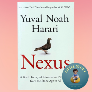 Nexus: A Brief History of Information Networks from the Stone Age to AI By Yuval Noah Harari