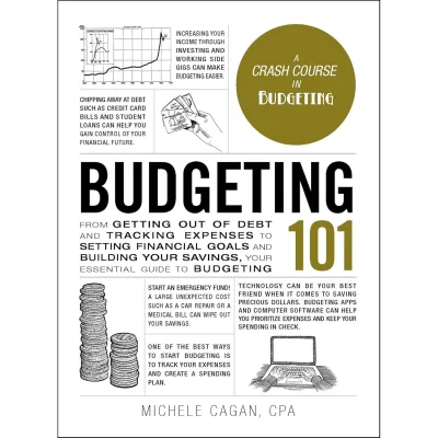 Budgeting 101: From Getting Out of Debt and Tracking Expenses to Setting Financial Goals and Building Your Savings Your Essential Guide to Budgeting (Adams 101 Series) - Paperback
