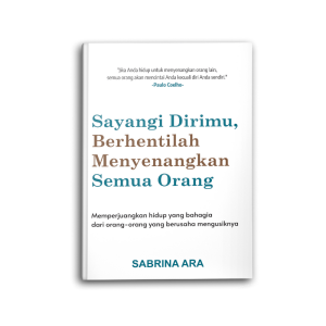 Buku Motivasi & Inspirasi: Sayangi Dirimu & Berhentilah Menyenangkan Semua Orang
