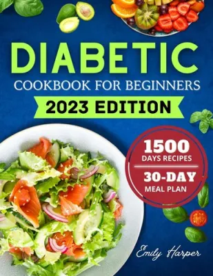 Diabetic Cookbook for Beginners: A Comprehensive Guide to Embracing a Healthier Lifestyle Equipping You with the Tools to Succeed in Your Diabetes Journey Including Nutritious Recipes