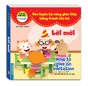 Rèn luyện kỹ năng giao tiếp bằng tranh cho bé - Lời mời (song ngữ Anh - Việt)