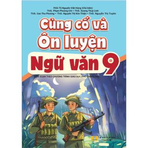 Sách - Củng Cố Và Ôn Luyện Ngữ Văn 9 - Biên soạn theo chương trình GDPT mỚI - ndbooks