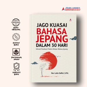 Jago Kuasai Bahasa Jepang Dalam 30 Hari - Nur Laila Safitri S.Pd. - Anak Hebat Indonesia