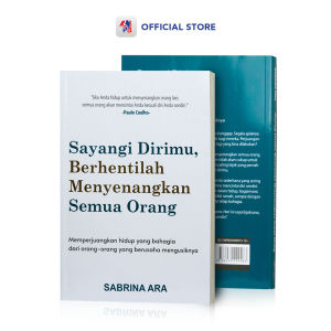 Buku Self Improvement Sayangi Dirimu Berhentilah Menyenangkan Semua Orang / CV SOLUSI DISTRIBUSI - CS