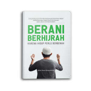 Buku Islami Motivasi Islam: Berani Berhijrah Karena Hidup Perlu Berbenah