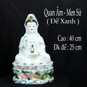 [ CAO 35 CM  40 CM ] TƯỢNG PHẬT QUAN ÂM MEN SỨ - ĐẾ XANH