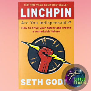 Linchpin: Are You Indispensable? By Author of Purple Cow and Tribes Seth Godin