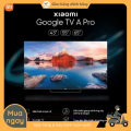 Tivi Xiaomi A Pro 65 Inch – Đỉnh cao công nghệ và thiết kế tinh tế. 