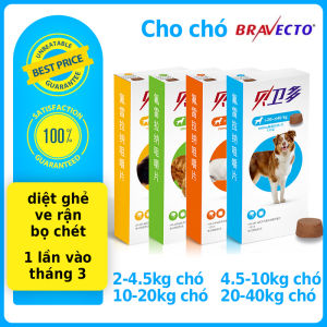 [rẻ nhất] Bravecto diệt ghẻ ve rận bọ chét chó 2-4.5kg 4.5-10kg 10-20kg 20-40kg