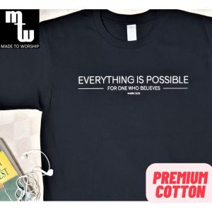 Original  Everything Is Possible Cotton Bible Verse T-Shirt Gospel Christian Statement Shirt Men Women